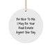 Funny Real Estate Agent Gifts from Men to Real Estate Agent, Christmas Unique Circle Ornament, 'Be Nice To Me. I May Be Your Real Estate Agent One Day.' - Image 1