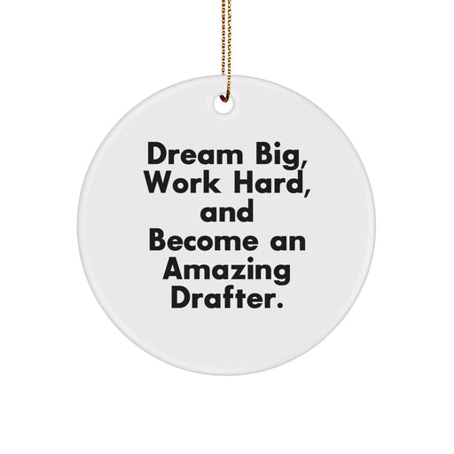 Funny Inspirational Gifts from Friends for Amazing Drafter Circle Ornament, Dream Big Work Hard, White MDF - Image 1