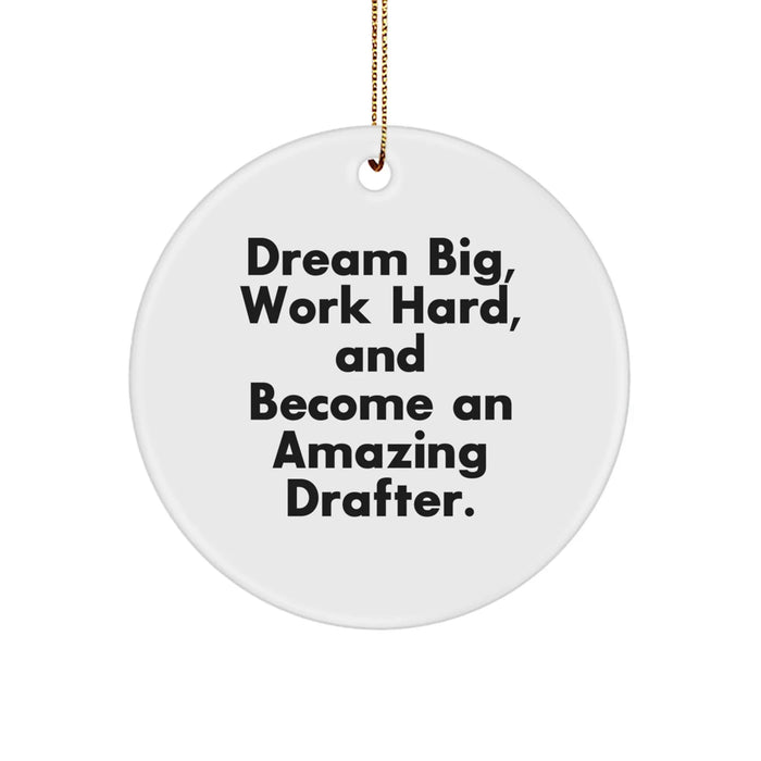 Funny Inspirational Gifts from Friends for Amazing Drafter Circle Ornament, Dream Big Work Hard, White MDF - Image 1
