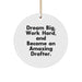 Funny Inspirational Gifts from Friends for Amazing Drafter Circle Ornament, Dream Big Work Hard, White MDF - Image 1