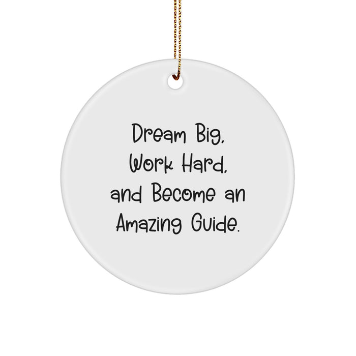 Funny Guide Gifts from Men to Friends, Circle Ornament with 'Dream Big, Work Hard, And Become An Amazing Guide.' Quote, Christmas Unique - Image 1
