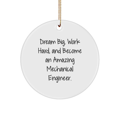 Dream Big Mechanical Engineer Circle Ornament Gifts for Men, Women, Friends, Coworkers - Inspirational Christmas Unique Gifts from Friends and Family - Image 1