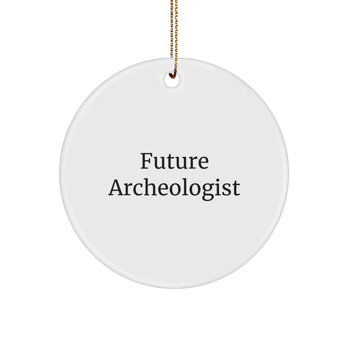 Circle Ornament Gifts from Men to Future Archeologists for Christmas - Inspirational Quote for Archeologist Friends and Family - Image 1