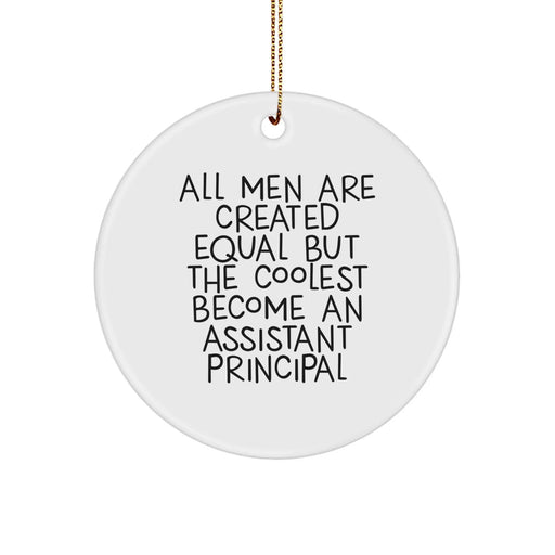 Funny Assistant Principal Gifts for Men, Circle Ornament Quote: Gifts from Men, All Men Are Created Equal, Unique Christmas Unique Gifts for Assistant Principal - Image 1