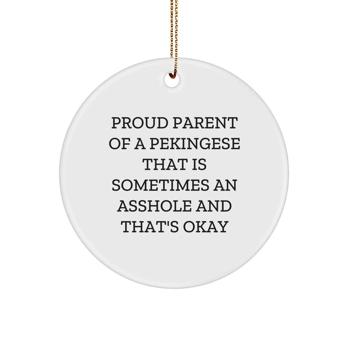 Pekingese Dog Gifts, Funny Circle Ornament, 'Proud Parent Of A Pekingese That Is Sometimes An Asshole And That's Okay' Quote, Gifts from Family to Pekingese Dog Lover, Unique Christmas Unique Gifts - Image 1
