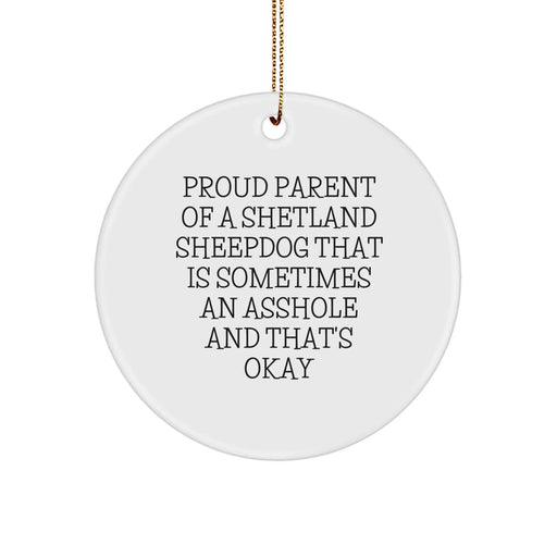 Funny Shetland Sheepdog Circle Ornaments Gifts for Proud Parents, 'Sometimes Asshole' Humor, Christmas Unique Gifts from Friends to Family - Image 1