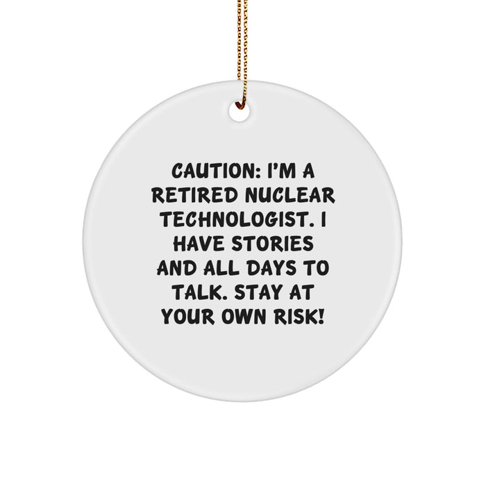 Nuclear Technologist Gift, Funny Quote, Christmas Unique Gifts from Friends, Circle Ornament for Men, Nuclear Technologist Men's Christmas Unique Gifts - Image 1