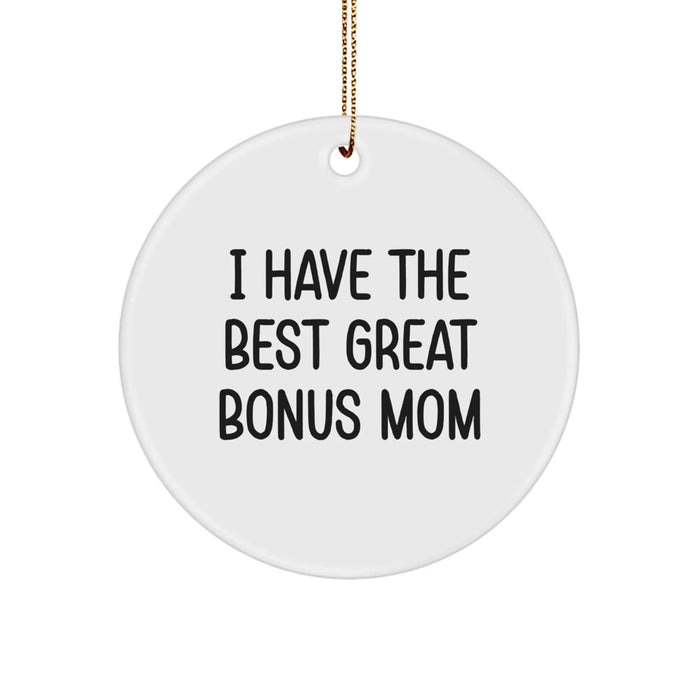 Funny Bonus Mom Gifts from Men to Women, 'I Have The Best Great Bonus Mom' Christmas Unique Circle Ornament - Image 1