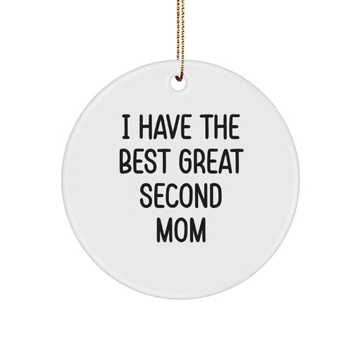 Funny Second Mom Christmas Unique Gifts from Family Members Circle Ornament I Have The Best Great Second Mom - Image 1