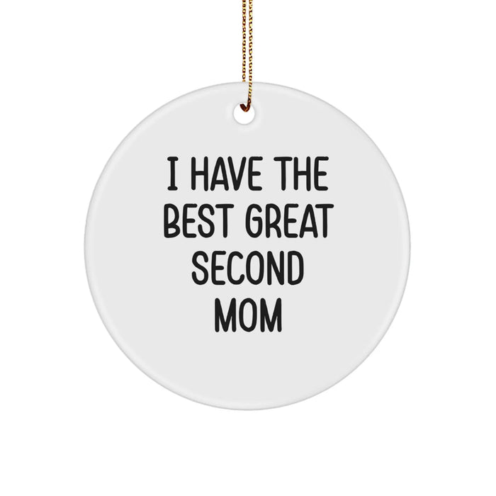 Funny Second Mom Christmas Unique Gifts from Family Members Circle Ornament I Have The Best Great Second Mom - Image 1