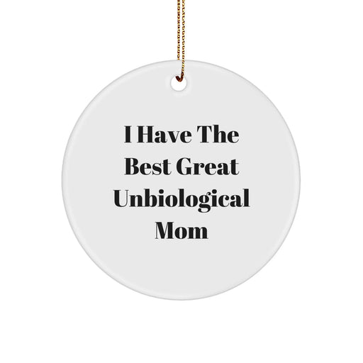 Funny Unbiological Mom Gifts from Friends Christmas Circle Ornament for Unbiological Mom, 'I Have The Best Great Unbiological Mom', Unique Christmas Unique Gifts for Her - Image 1