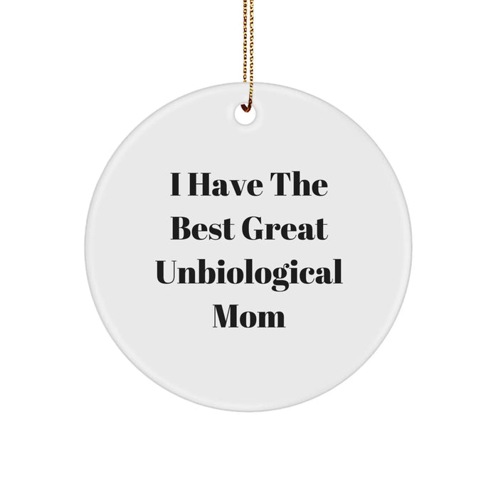 Funny Unbiological Mom Gifts from Friends Christmas Circle Ornament for Unbiological Mom, 'I Have The Best Great Unbiological Mom', Unique Christmas Unique Gifts for Her - Image 1
