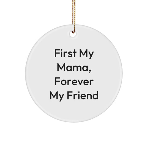 Funny Mama Circle Ornament Gifts from Family for Mama - First My Mama, Forever My Friend - Christmas Unique Ornaments - Image 1