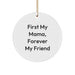 Funny Mama Circle Ornament Gifts from Family for Mama - First My Mama, Forever My Friend - Christmas Unique Ornaments - Image 1