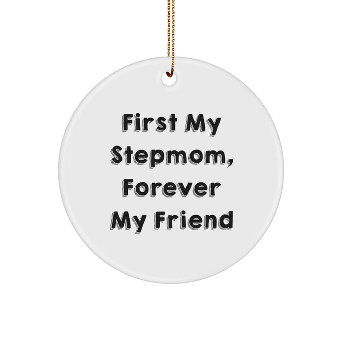 Funny Stepmom Gifts, Circle Ornament, 'First My Stepmom, Forever My Friend', Christmas Unique Gifts for Stepmoms from Family - Image 1