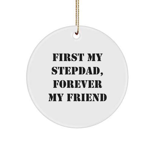 Funny Stepdad Gifts from Family, Circle Ornament with 'First My Stepdad, Forever My Friend' - Image 1