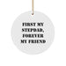 Funny Stepdad Gifts from Family, Circle Ornament with 'First My Stepdad, Forever My Friend' - Image 1