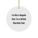 British Shorthair Cat Lover Gifts from Dad, Funny Circle Ornament for Christmas Unique Gifts for British Shorthair Cat - Image 1