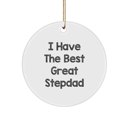 Funny Stepdad Gifts, Inspirational Circle Ornament, I Have The Best Great Stepdad, Gifts from Family to Stepdad, Perfect for Christmas Unique Gifts - Image 1