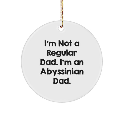 Abyssinian Cat Lovers Gifts from Men, Funny Christmas Unique Gifts for Abyssinian Cat Owners, 'I'm Not A Regular Dad. I'm An Abyssinian Dad.' Circle Ornament - Image 1