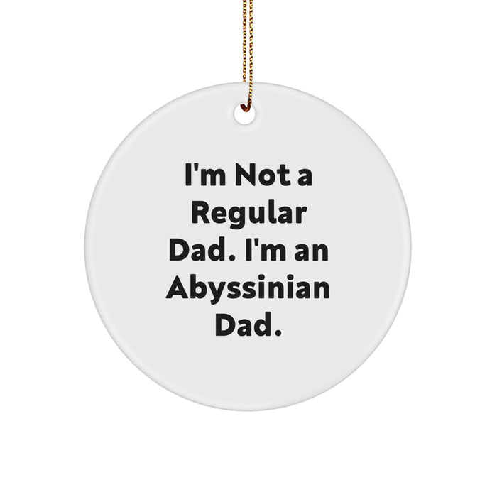 Abyssinian Cat Lover Gifts from Men - Funny Dad Christmas Unique Gifts for Abyssinian Cat Enthusiasts - Circle Ornament with I'm Not A Regular Dad. I'm An Abyssinian Dad. - Image 1