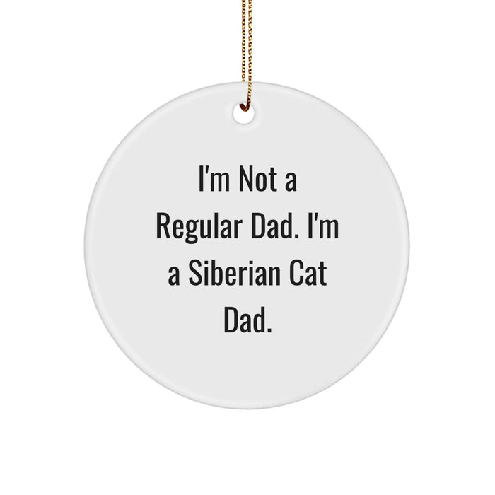 Funny Siberian Cat Dad Gifts for Men, Unique Christmas Circle Ornament with Vibrant Quote from I'm Not A Regular Dad. I'm A Siberian Cat Dad. - Image 1