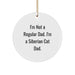 Funny Siberian Cat Dad Gifts for Men, Unique Christmas Circle Ornament with Vibrant Quote from I'm Not A Regular Dad. I'm A Siberian Cat Dad. - Image 1