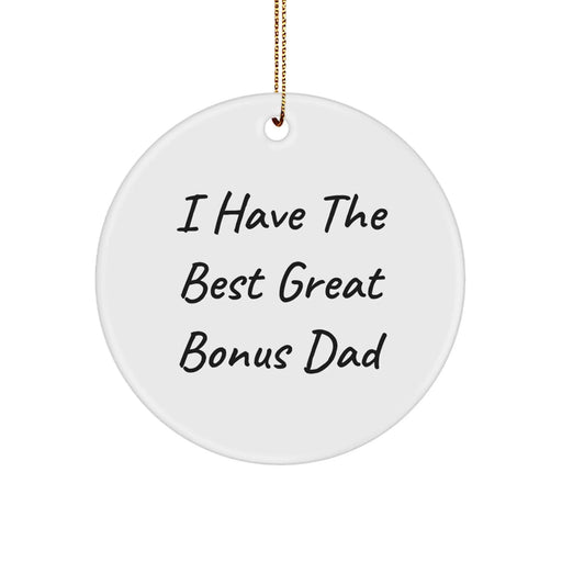 Funny Bonus Dad Gifts from Men to Bonus Dads Circle Ornament I Have The Best Great Bonus Dad Christmas - Image 1