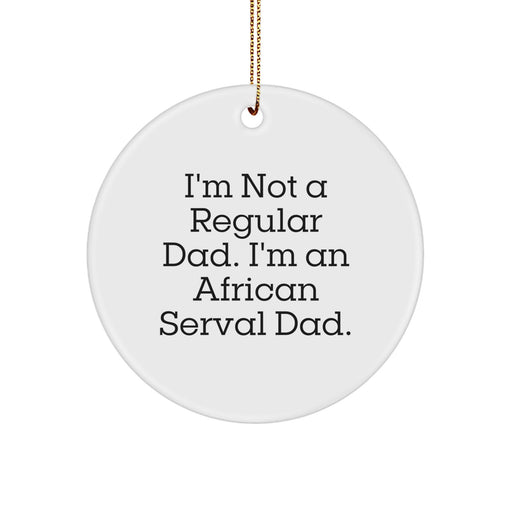 Funny African Serval Cat Gifts from Dad, African Serval Cat Circle Ornament, Christmas Unique Gifts for African Serval Cat Lovers - Image 1