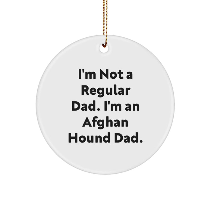 Funny Afghan Hound Dog Dad Gifts from Men for Christmas Unique Circle Ornament, I'm Not A Regular Dad. I'm An Afghan Hound Dad. - Holiday Decoration for Home, Office, or Afghan Hound Lover - Image 1