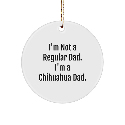 Funny Chihuahua Dad Circle Ornament Gifts from Men for Chihuahua Dog Lovers, Christmas Unique Decorations - Image 1