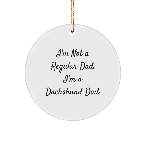 Funny Dachshund Dog Circle Ornament Gifts from Dad to Dachshund Dog Lover - Christmas Unique Gifts - Image 1