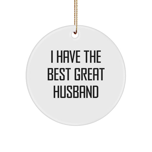 Funny Husband Christmas Unique Gifts from Family, Husband Circle Ornament, I Have The Best Great Husband, Unique Christmas Unique Gifts - Image 1