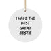 Funny Bestie Gifts for Christmas - 'I Have The Best Great Bestie' Circle Ornament, Gifts from Friends, Gifts for Bestie, Circle Shaped, White - Image 1