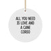Cute Cane Corso Dog Lover Christmas Circle Ornament Gifts from Friends and Family, 'All You Need Is Love And A Cane Corso', Unique Christmas Unique Gifts for Men Women - Image 1