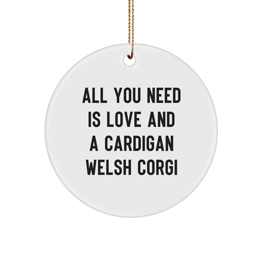 Funny Cardigan Welsh Corgi Dog Christmas Unique Gifts from Family to Friends - Circle Ornament with All You Need Is Love And A Cardigan Welsh Corgi Quote, Handcrafted and Unique Decoration - Image 1