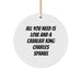 Funny Cavalier King Charles Spaniel Dog Gifts from Men to Friends, Christmas Unique Circle Ornaments with All You Need Is Love And A Cavalier King Charles Spaniel - Image 1