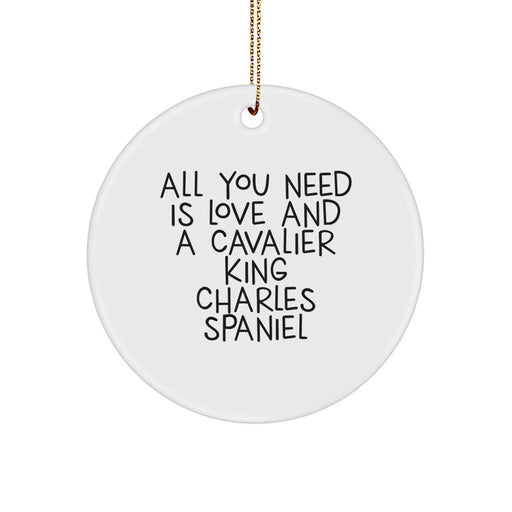 Funny Cavalier King Charles Spaniel Dog Gifts from Family, Christmas Unique Ornaments for Cavalier King Charles Spaniel Dog Lovers - 'All You Need' - Image 1