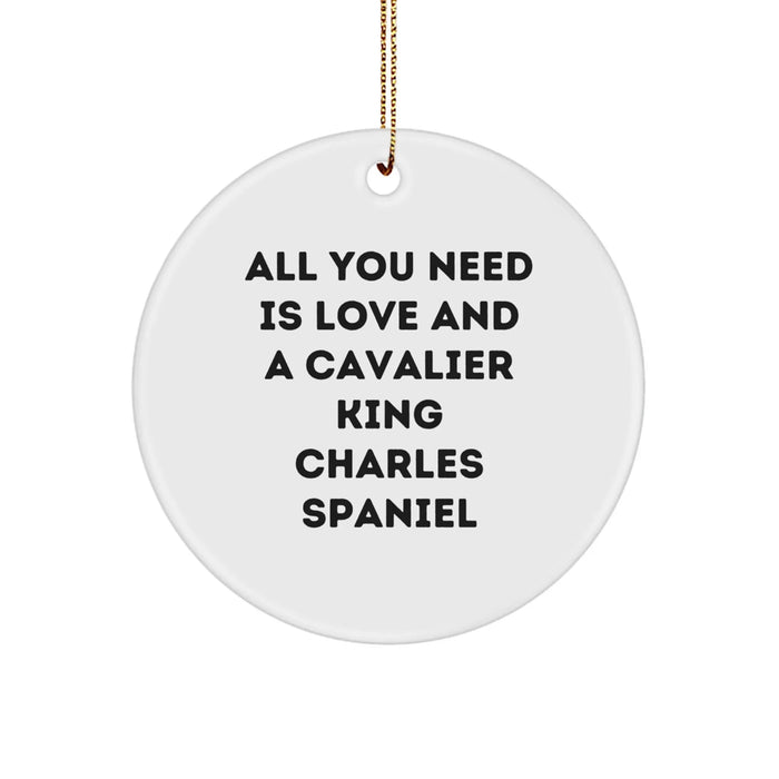 Funny Cavalier King Charles Spaniel Dog Christmas Unique Gifts for Friends from Men with Circle Ornament Quote 'All You Need Is Love And A Cavalier King Charles Spaniel' - Circle Ornament - Image 1