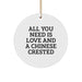 Funny Chinese Crested Dog Gifts from Friends for Chinese Crested Dog Lover, Circle Ornament with 'All You Need Is Love And A Chinese Crested' - Image 1