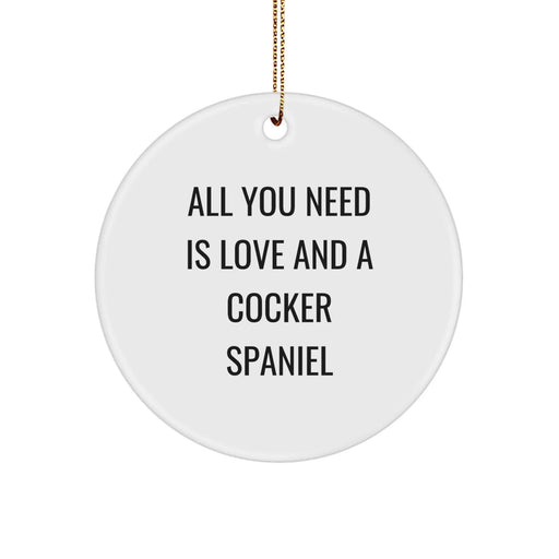 Cocker Spaniel Dog Lover Gifts from Men to Family with Cute Circle Ornament, All You Need Is Love And A Cocker Spaniel - Image 1