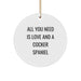Cocker Spaniel Dog Lover Gifts from Men to Family with Cute Circle Ornament, All You Need Is Love And A Cocker Spaniel - Image 1