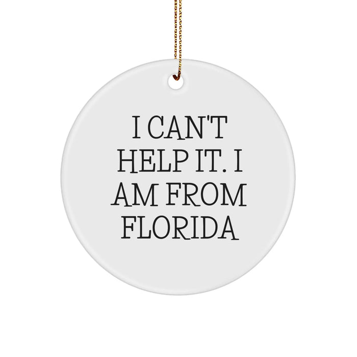 Florida Circle Ornament Gifts from Men to Friends with Quote 'I Can't Help It. I Am From Florida' for Christmas - Image 1