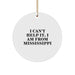 A Fun Mississippi Circle Ornament, Gifts from Friends to Family for Christmas Decoration, 'I Can't Help It. I Am From Mississippi' Quote - Image 1