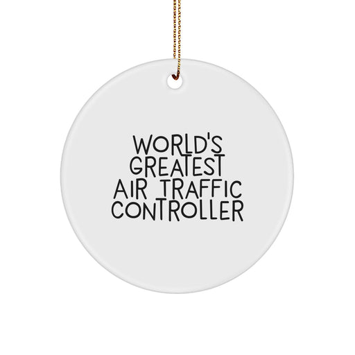 Air Traffic Controller Gifts, World's Greatest Quote, Circle Ornament, Christmas Unique Gifts from Friends to Air Traffic Controller - Image 1