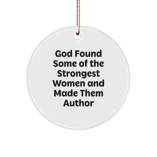 Funny Author Gifts for Women, Circle Ornament, 'God Found Some Of The Strongest Women And Made Them Author' Inspirational Quote Christmas Unique Presents from Friends Family - Image 1