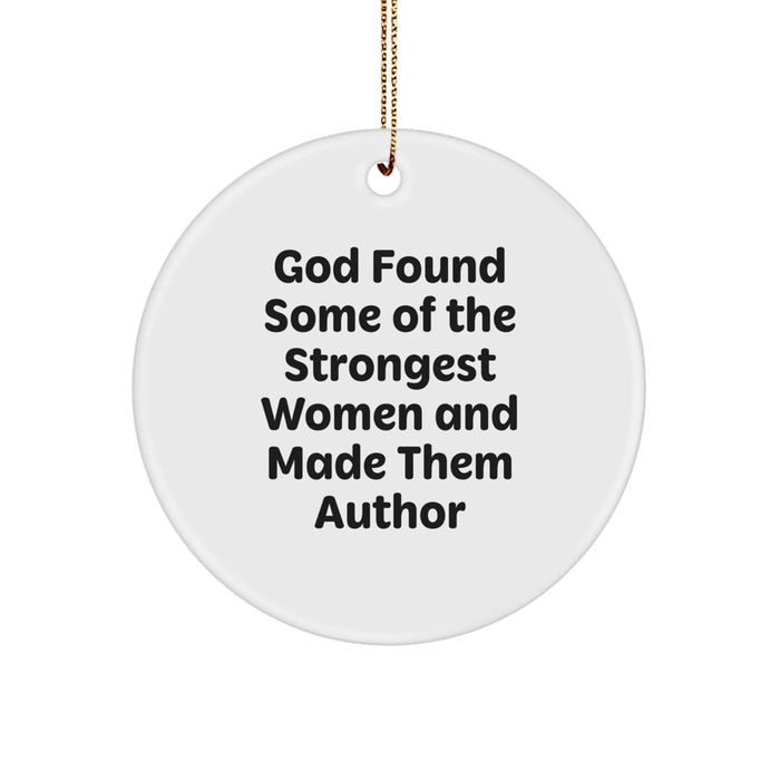 Funny Author Gifts for Women, Circle Ornament, 'God Found Some Of The Strongest Women And Made Them Author' Inspirational Quote Christmas Unique Presents from Friends Family - Image 1