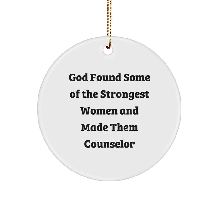 Funny Counselor Gifts from God Found Some Of The Strongest Women And Made Them Counselor, Circle Ornament for Counselor, Christmas Unique Gifts - Image 1