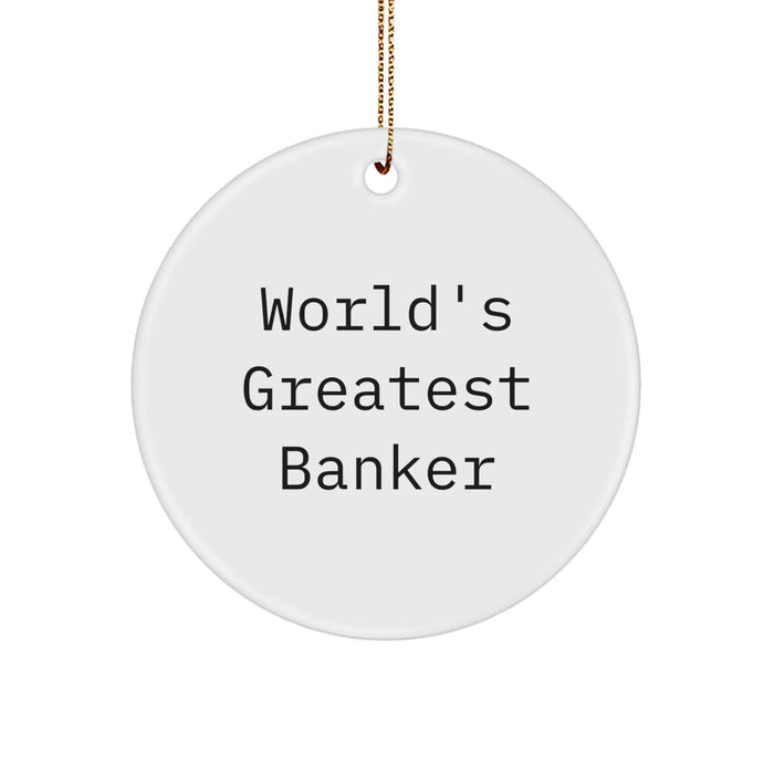 Funny Banker Quotes Gifts for Him - 'World's Greatest Banker' Circle Ornament, Unique Christmas Unique Gifts from Friends for Men - Image 1