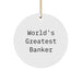Funny Banker Quotes Gifts for Him - 'World's Greatest Banker' Circle Ornament, Unique Christmas Unique Gifts from Friends for Men - Image 1